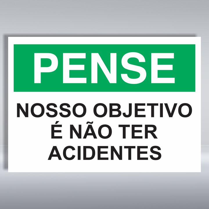 PLACA DE PENSE | NOSSO OBJETIVO É NÃO TER ACIDENTES